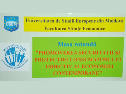 Comunicat - Masa Rotundă - „Promovarea securității și protecției consumatorului – obiectiv al economiei contemporane”